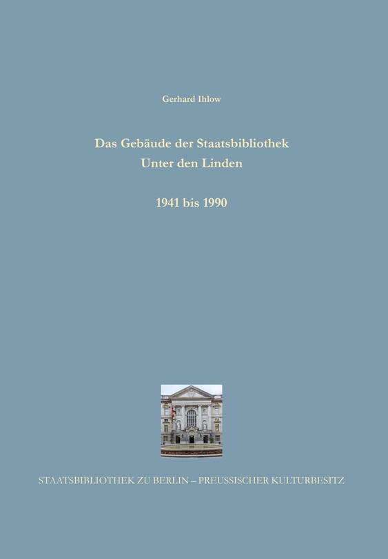 Cover: Band 52: Gerhard Ihlow: Das Gebäude der Staatsbibliothek ... 1941 bis 1990