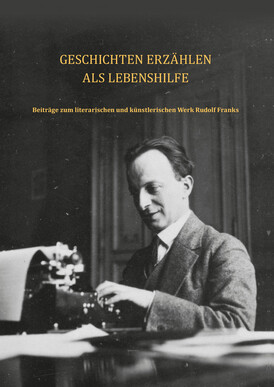 Cover: Lutz Winckler: Geschichten erzählen als Lebenshilfe - Beiträge zum literarischen und künstlerischen Werk Rudolf Franks