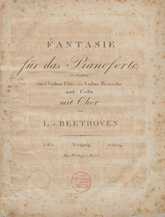 Ludwig van Beethoven, FANTASIE für das Pianoforte, mit Begleitung einer Violine, Flöte oder Violine, Bratsche und Cello, mit Chor, op. 80, Breitkopf und Härtel, 1812 (N.Mus.ms. 368)