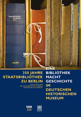 Cover: 350 Jahre Staatsbibliothek zu Berlin - Eine Bibliothek macht Geschichte