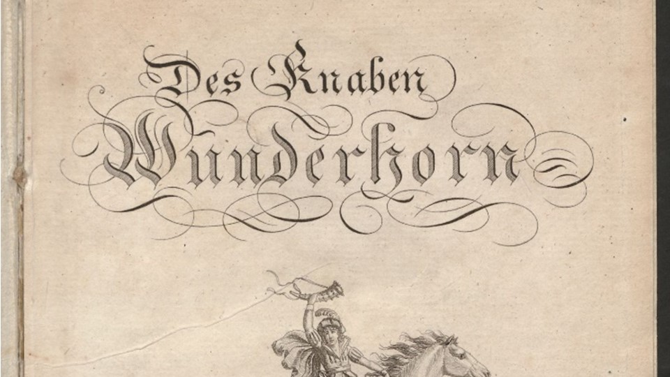 Des Knaben Wunderhorn, Alte deutsche Lieder gesammelt von L. A. v. Arnim und Clemens Brentano. Heidelberg 1806