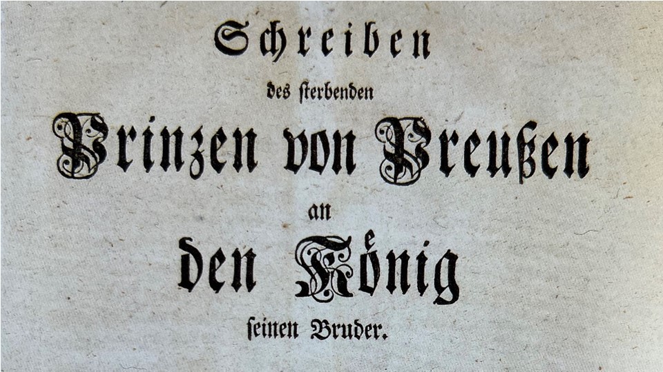 Schreiben des sterbenden Prinzen von Preußen an den König seinen Bruder. 1758