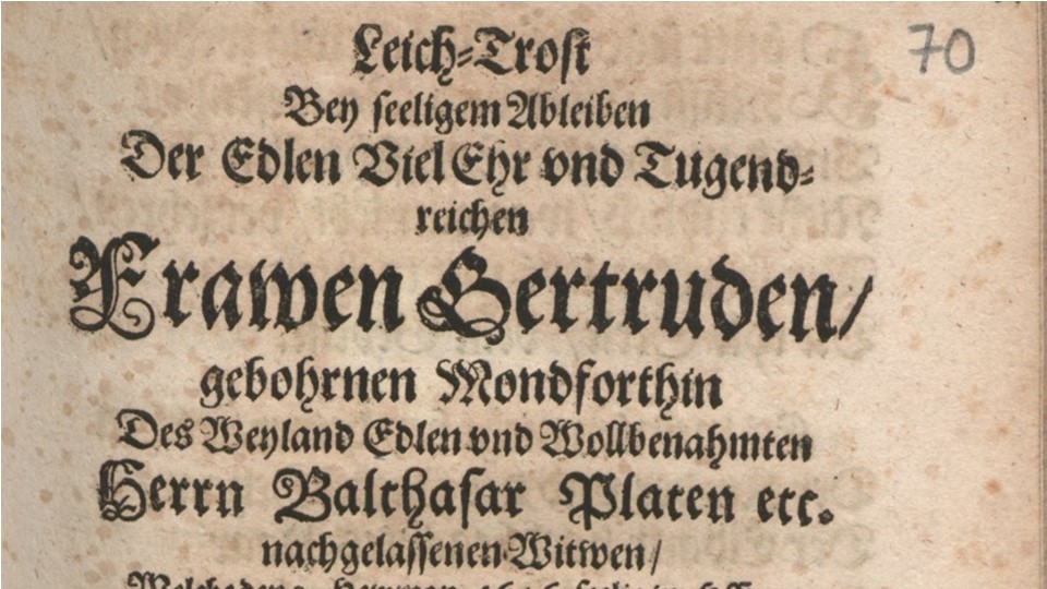 Leich-Trost Bey seeligem Ableiben Der … Frawen Gertruden … Herrn Balthasar Platen etc. nachgelassenen Witwen. 1646